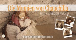 mumien-chauchilla-peru-schaurigster-friedhof-Erfahrungen