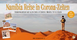 namibia-reise-corona-zeiten-erfahrungsbericht-info-einreise-masken-pcr-test-fluege