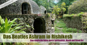 Beatles-Ashram-Rishikesh-Eine-magische-Reise-Spiritualität-Musik-StreetArt